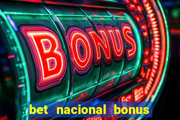 bet nacional bonus de boas vindas